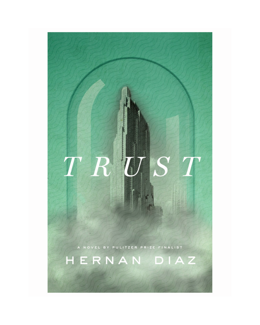 Trust by Hernan Diaz