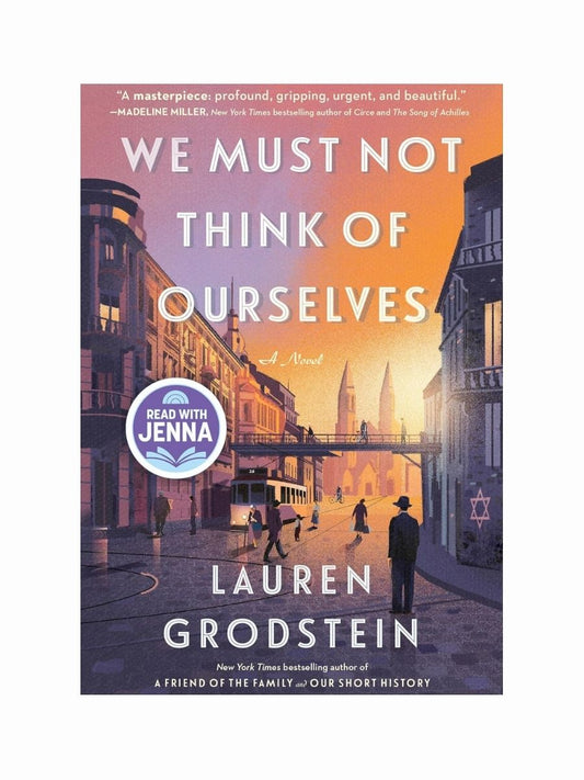 We Must Not Think of Ourselves by Lauren Grodstein