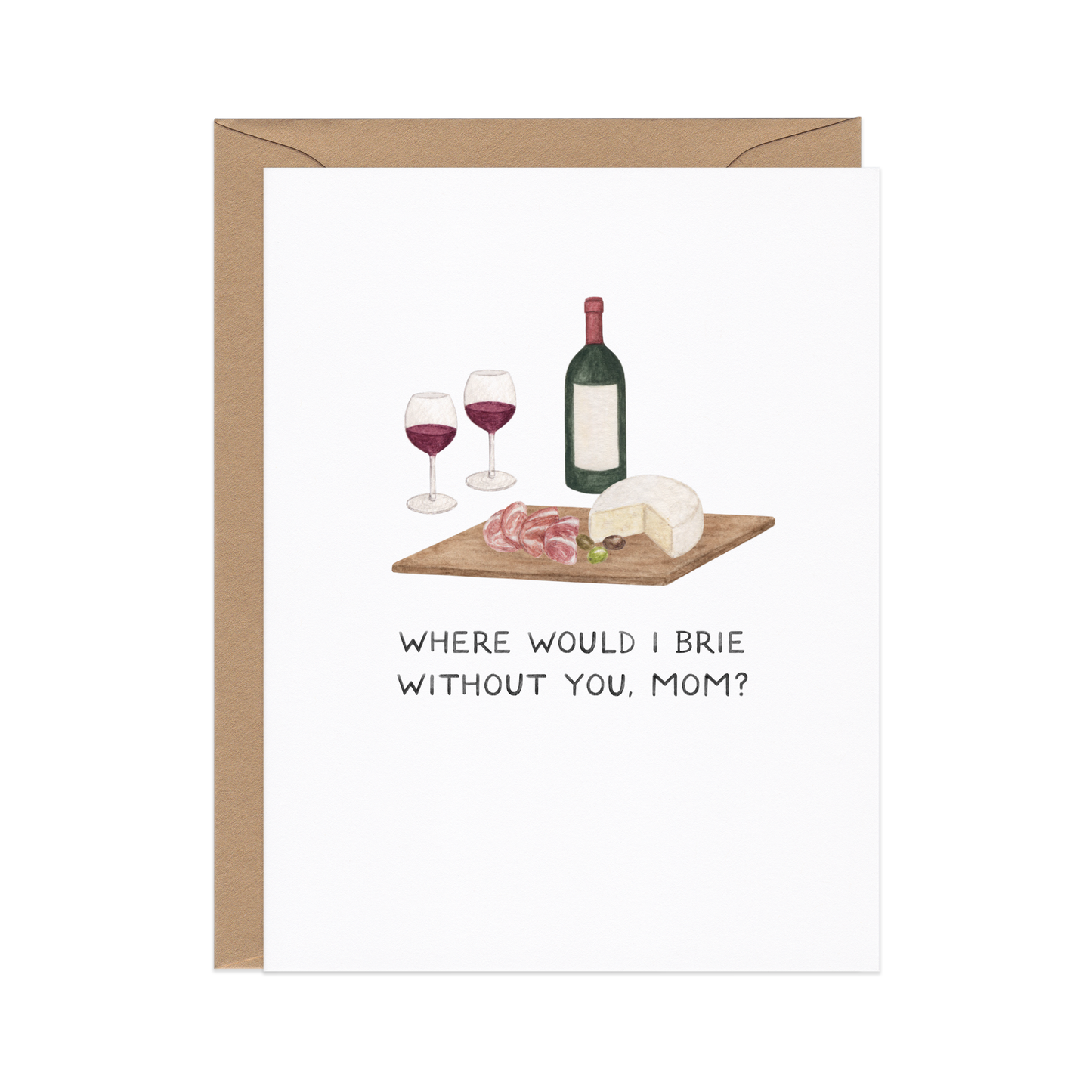 Brie Without You — Cheese Pun Mother's Day Card
