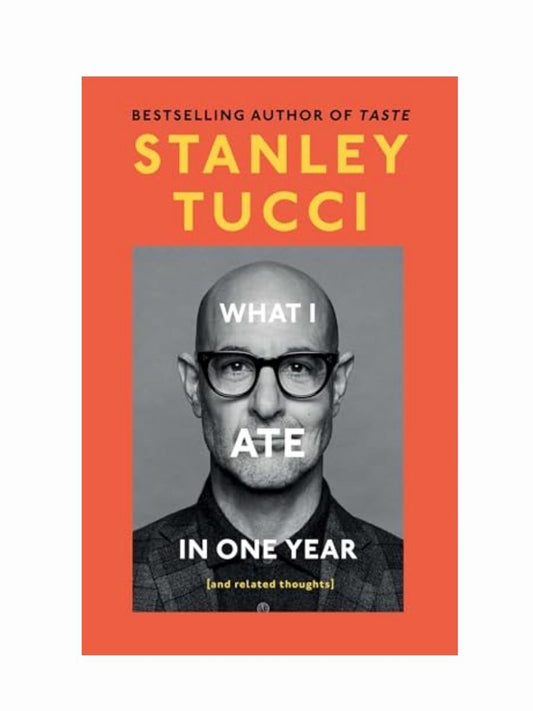 What I Ate in a Year by Stanley Tucci