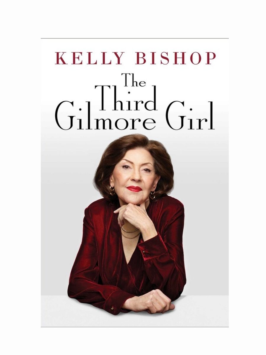 The Third Gilmore Girl: A Memoir by Kelly Bishop