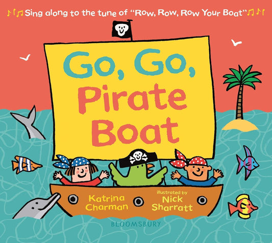 Go, Go, Pirate Boat by Katrina Charman illustrated by Nick Sharratt