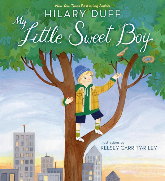 My Little Sweet Boy by Hilary Duff illustrated by Kelsey Garrity-Riley