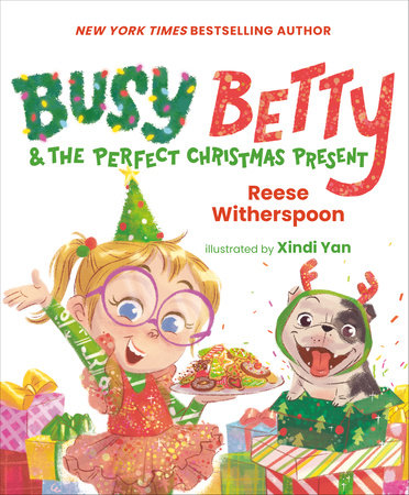 Busy Betty and the Perfect Christmas Present by Reese Witherspoon illustrated by Xindi Yan