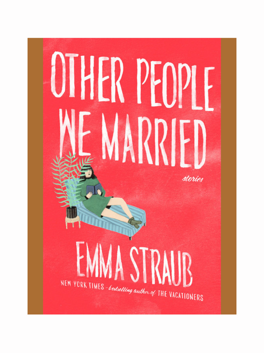 Other People We Married by Emma Straub