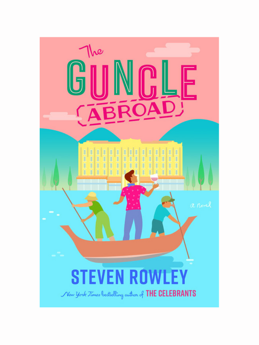 The Guncle Abroad by Steven Rowley