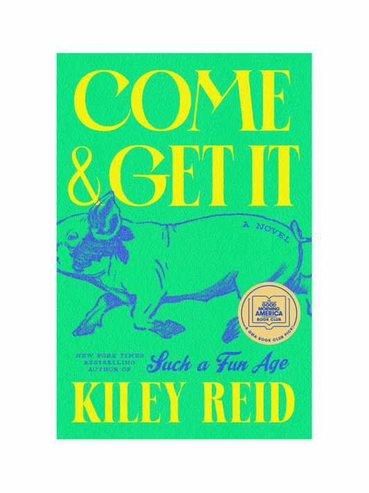 Come & Get it by Kiley Reid