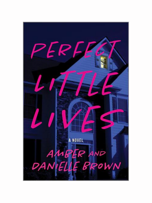 Perfect Little Lives by Amber and Danielle Brown