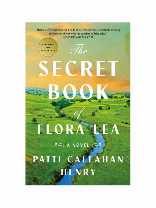 The Secret Book of Flora Lea by Patti Callahan Henry