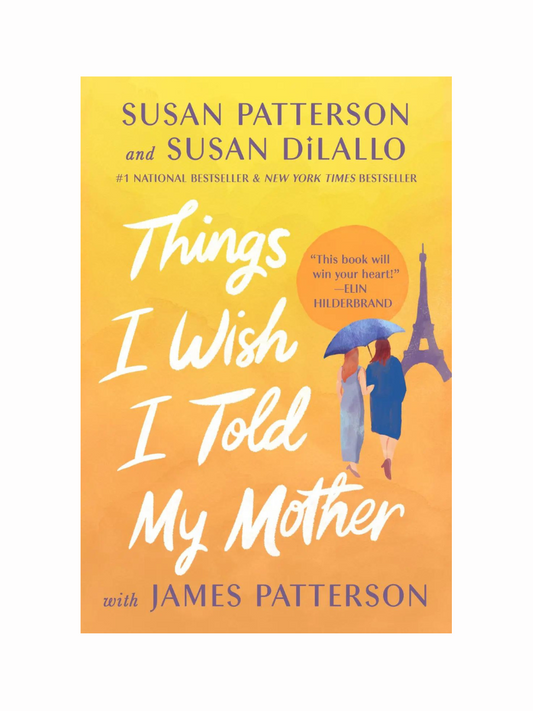 Things I Wish I Told My Mother by Susan Patterson