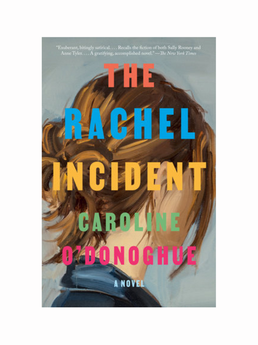 The Rachel Incident by Caroline O'Donoghue