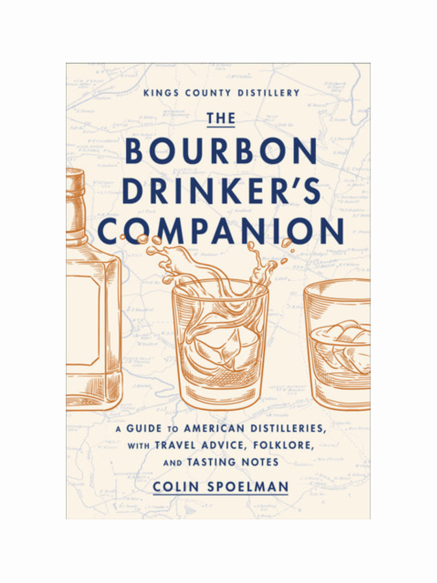 The Bourbon Drinker's Companion by Colin Spoelman