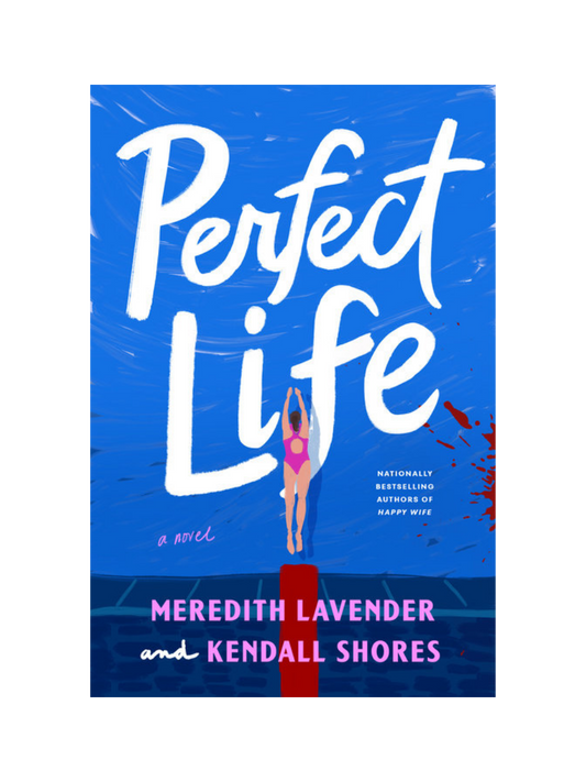 Perfect Life by Meredith Lavender and Kendall Shores