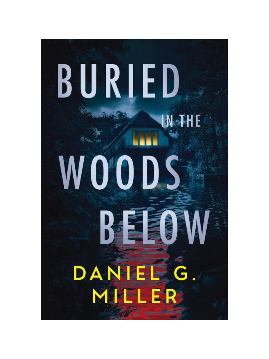Buried In The Woods Below by Daniel G. Miller