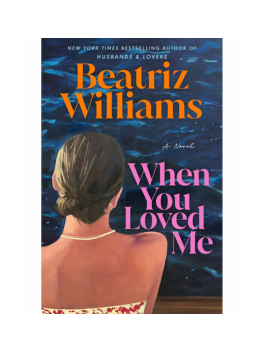 When You Loved Me by Beatriz Williams