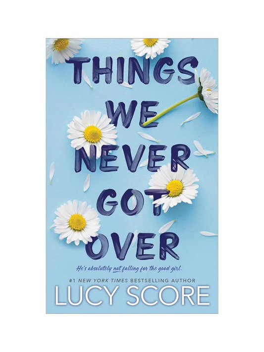 Things We Never Got Over by Lucy Score