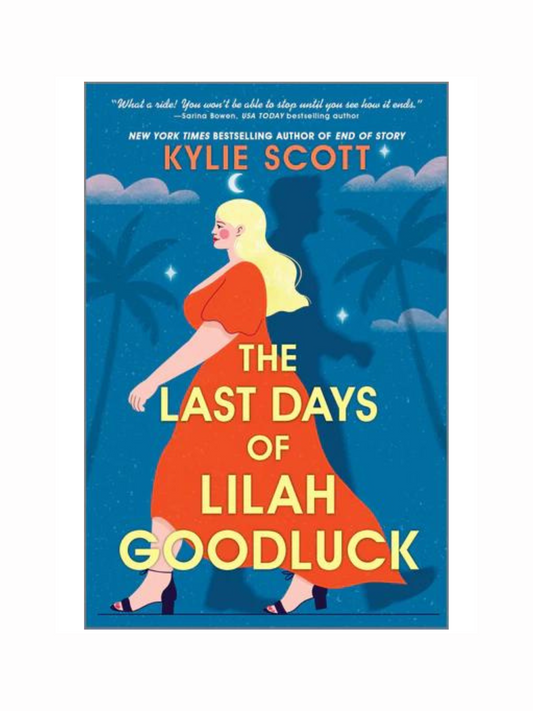 The Last Days of Lilah Goodluck by Kylie Scott