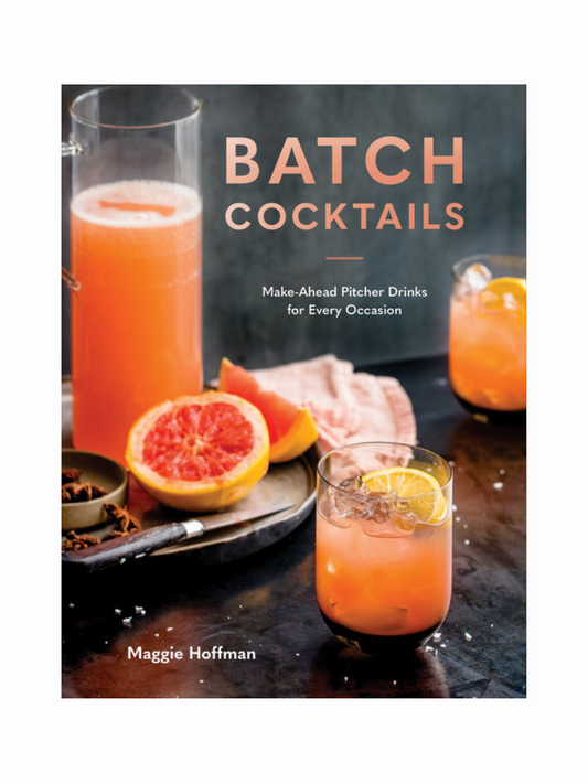 Batch Cocktails by Maggie Hoffman