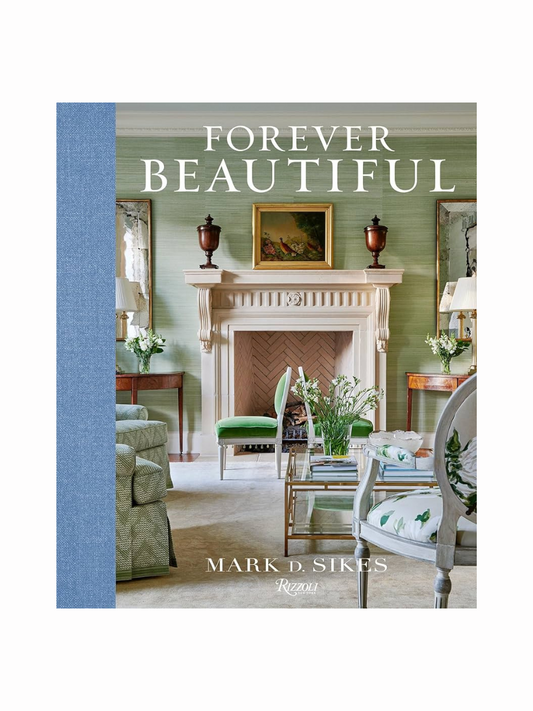 Forever Beautiful by Mark D. Sikes