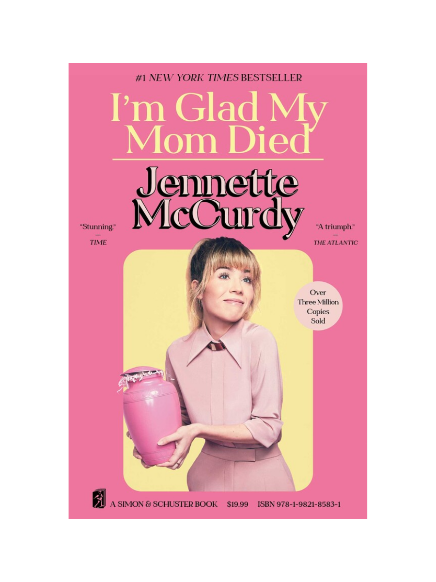 I’m Glad My Mom Died By Jennette McCurdy
