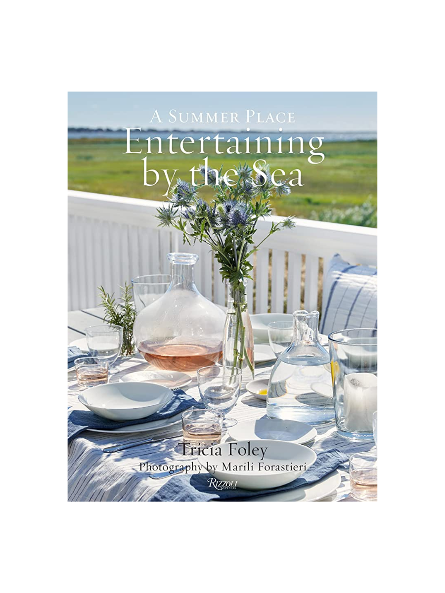 Entertaining by the Sea: A Summer Place by Tricia Foley