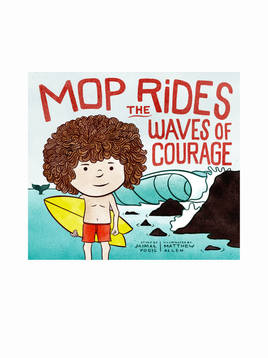 Mop Rides the Waves of Courage by Jaimal Yogis
