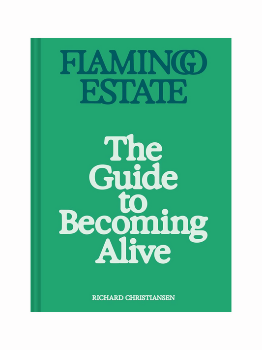 Flamingo Estate The Guide To Becoming Alive by Richard Christiansen