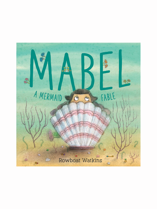 Mable a Mermaid Fable by Rowboat Watkins