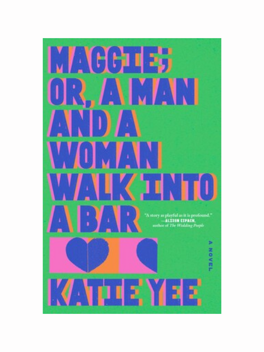 Maggie; or, A Man and a Women Walk Into a Bar by Kaite Yee