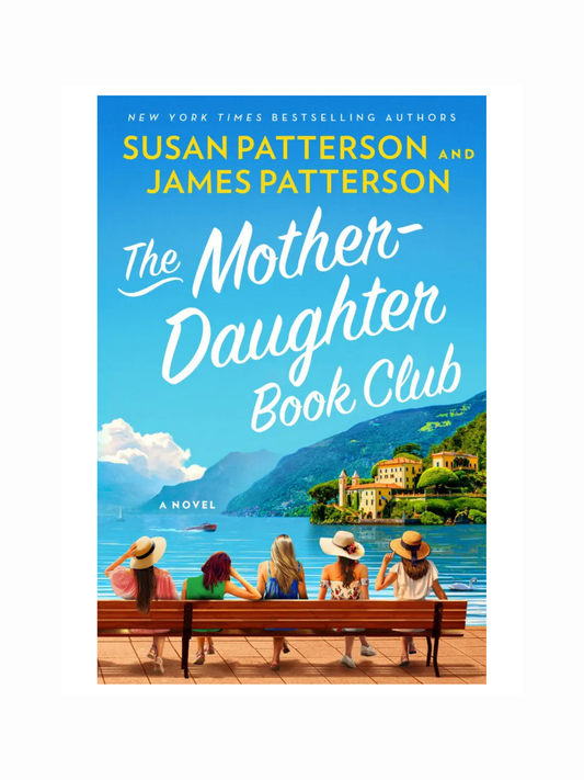 The Mother-Daughter Book Club by Susan Patterson and James Patterson
