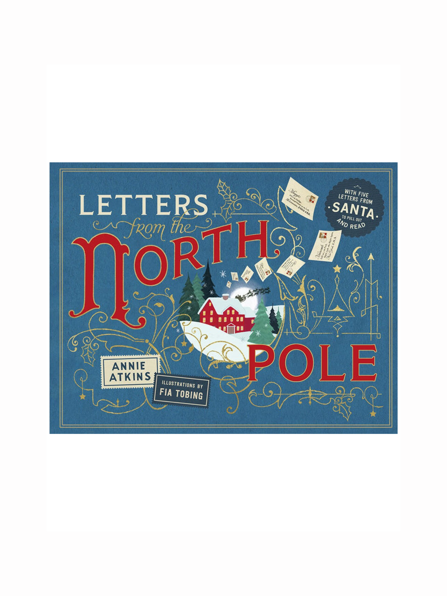 Letters From the North Pole by Annie Atkins and Fia Tobing