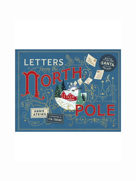 Letters From the North Pole by Annie Atkins and Fia Tobing