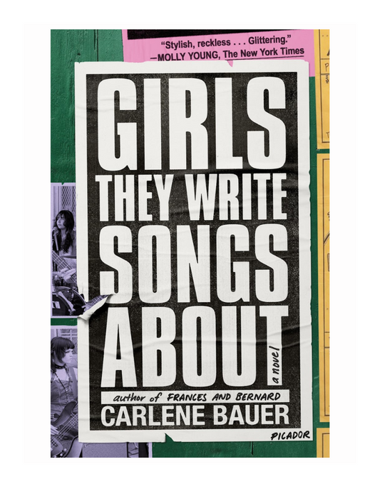 Girls They Write Songs About by Carlene Baur