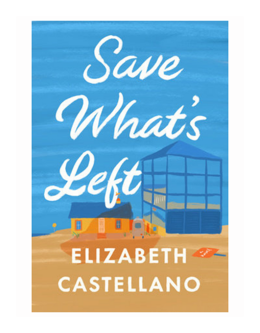 Save What's Left by Elizabeth Castellano