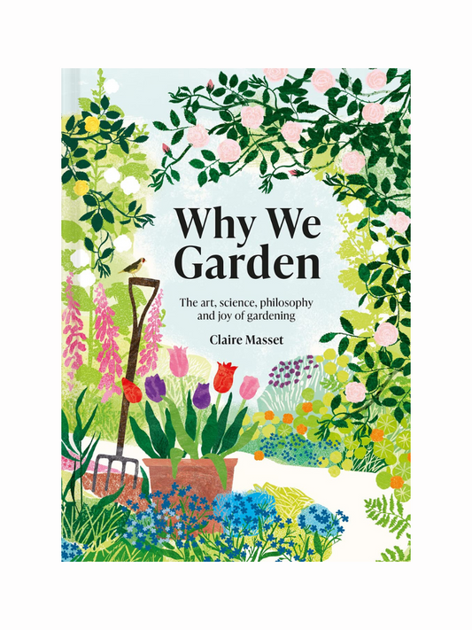 Why We Garden by Claire Masset