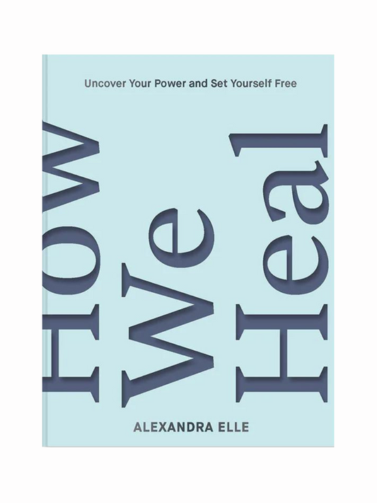 How We Heal by Alexandra Elle
