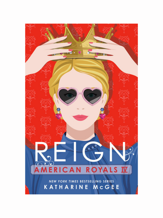 American Royals IV: Reign by Katharine McGee