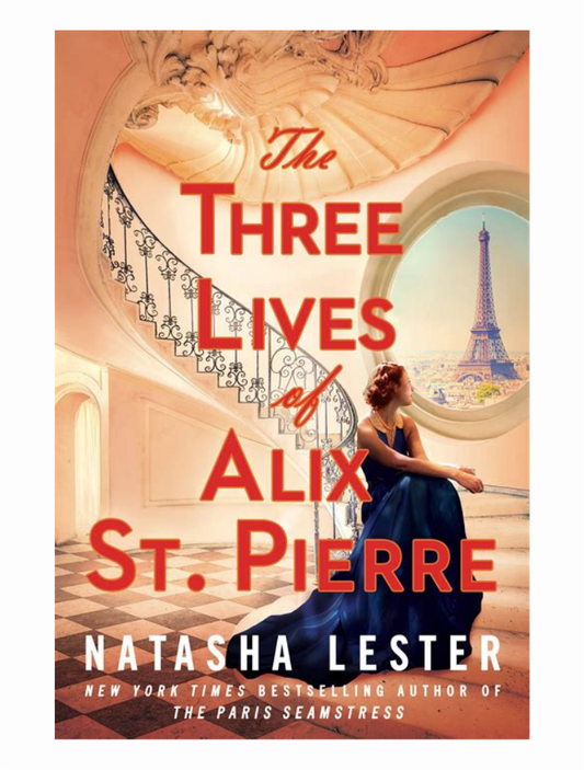 The Three Lives of Alix St. Pierre by Natasha Lester