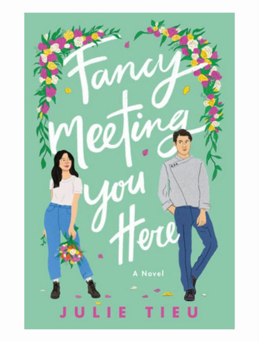 Fancy Meeting You Here by Julie Tieu