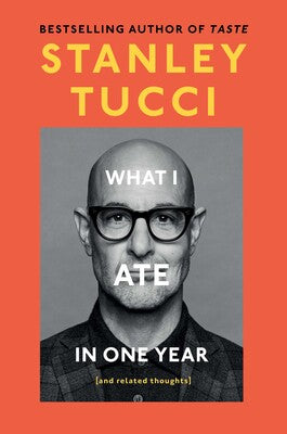 What I Ate in a Year by Stanley Tucci