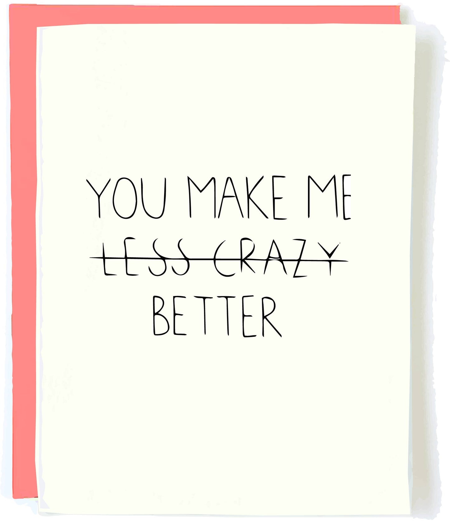 You Make Me Less Crazy Card