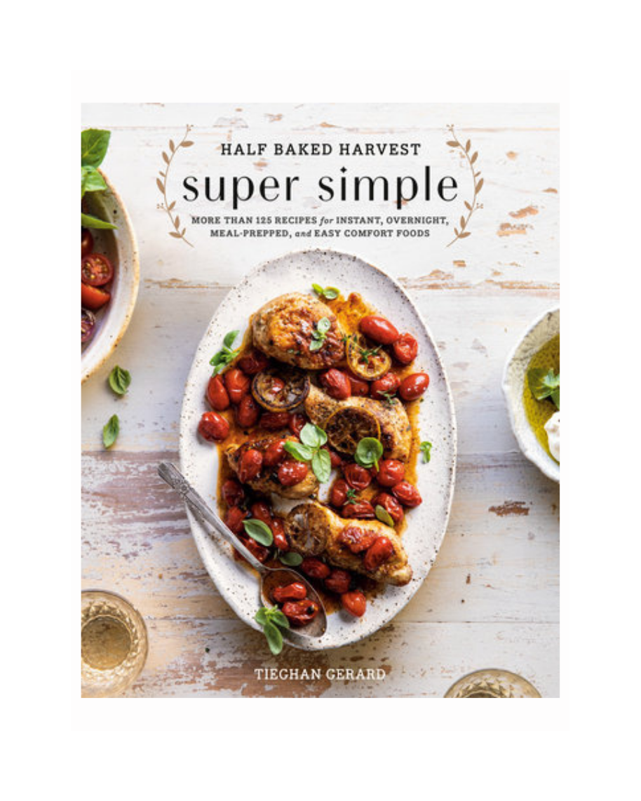 Half Baked Harvest Super Simple by Tieghan Gerard