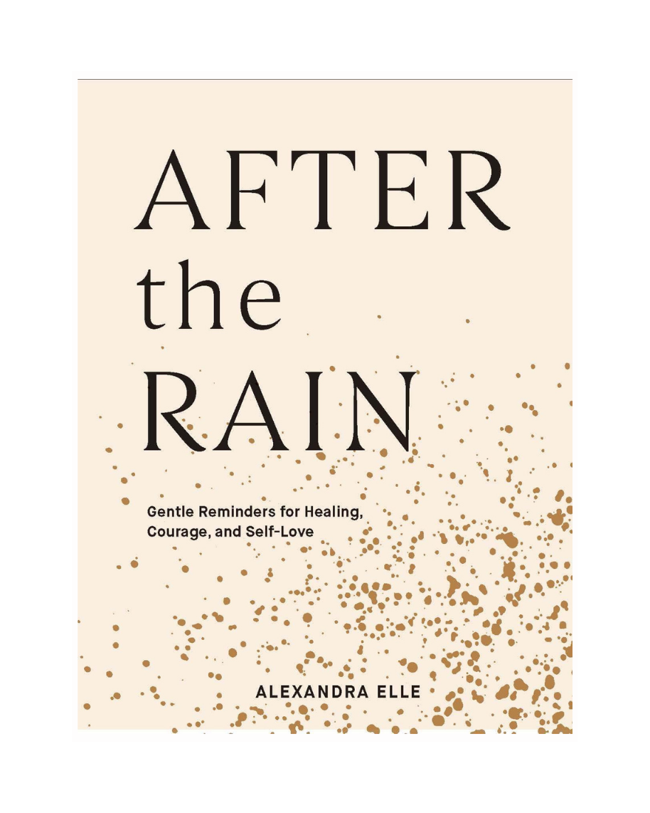 After the Rain Gentle: Reminders for Healing, Courage, and Self-Love