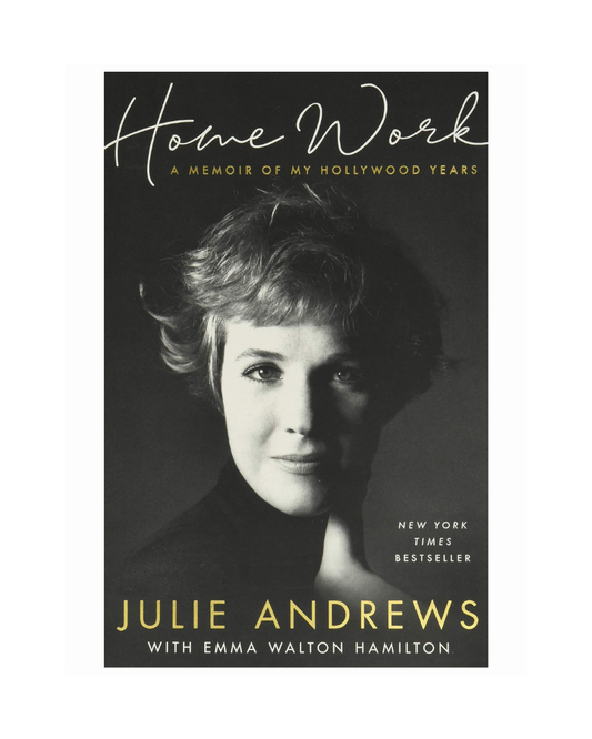 Home Work: A Memoir of My Hollywood Years by Julie Andrews