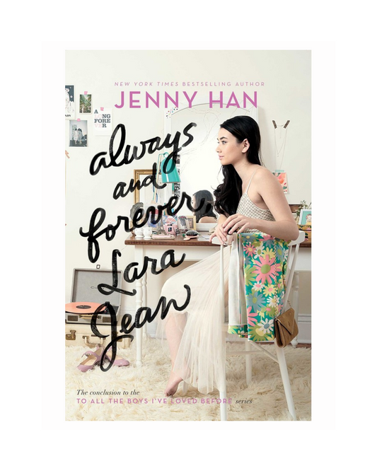 Always and Forever, Lara Jean (Book #3 of To All the Boys I've Loved Before) by Jenny Han
