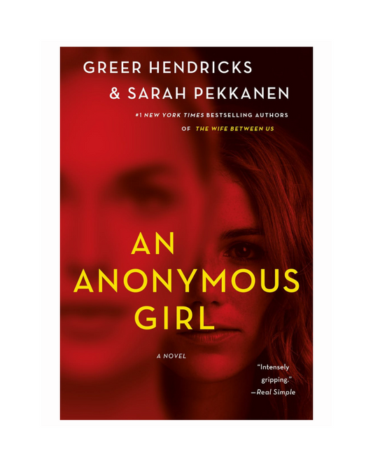 An Anonymous Girl by Greer Hendricks and Sarah Pekkanen