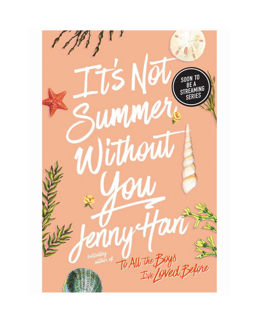 It's Not Summer Without You (Part of The Summer I Turned Pretty) By Jenny Han