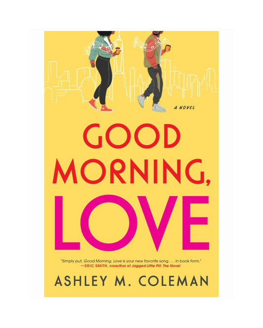Good Morning, Love by Ashley M. Coleman