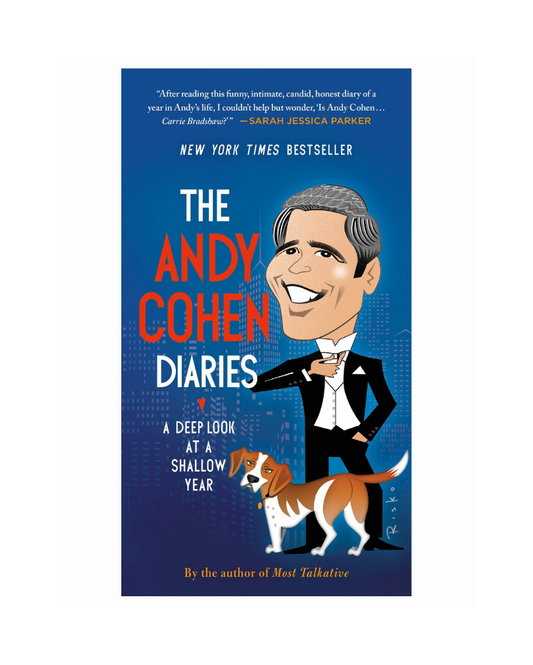 The Andy Cohen Diaries: A Deep Look at a Shallow Year by Andy Cohen