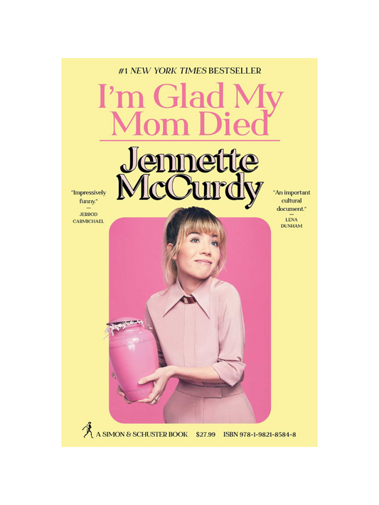 I’m Glad My Mom Died By Jennette McCurdy